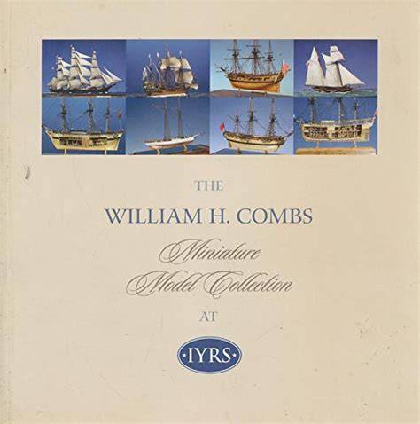 The William H. Combs Miniature Model Collection at IYRS