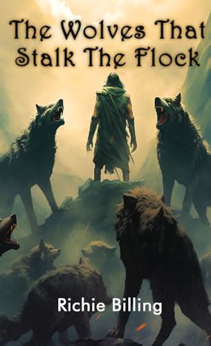 The Wolves That Stalk The Flock