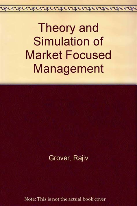 Theory and Simulation of Market Focused Management
