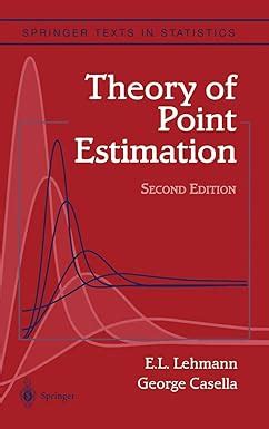 Theory of Point Estimation (Springer Texts in Statistics)