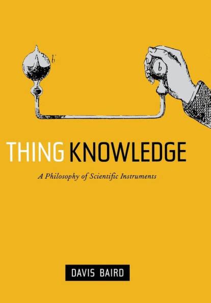 Thing Knowledge: A Philosophy of Scientific Instruments