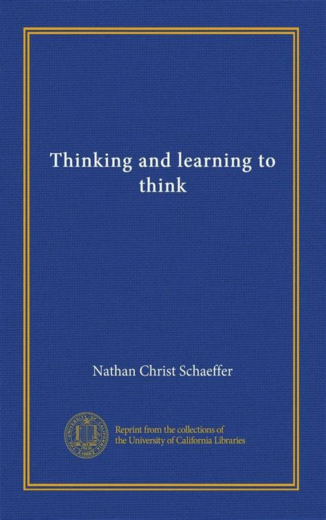 Thinking and Learning to Think, by Nathan C. Schaeffer ..