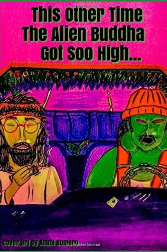 This Other Time The Alien Buddha Got Soo High...