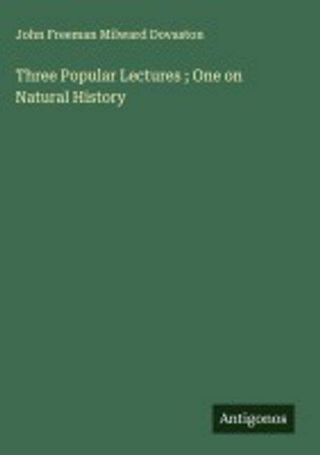 Three Popular Lectures; One on Natural History