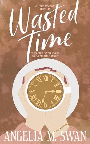 Time Not Wasted