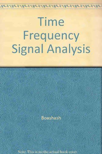 Time-Frequency Signal Analysis, Methods and Applications