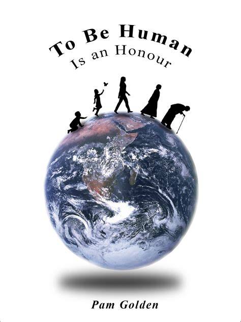 To Be Human is an Honour