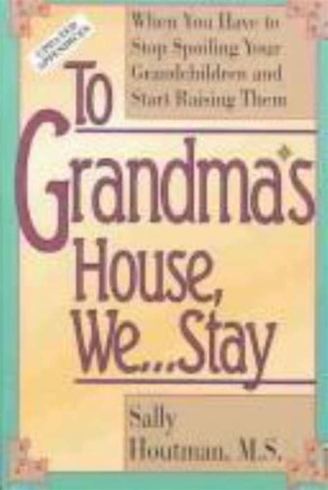 To Grandma's House, We... Stay