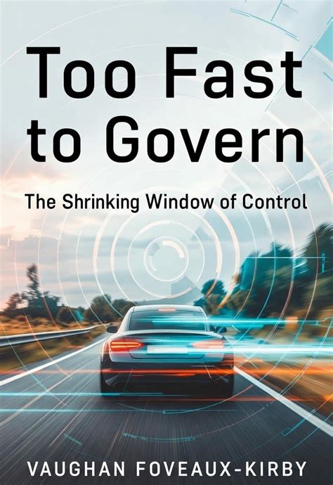 Too Fast to Govern: The Closing Window of Control