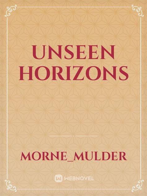 Towards Horizons Unseen