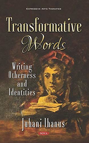 Transformative Words: Writing Otherness and Identities