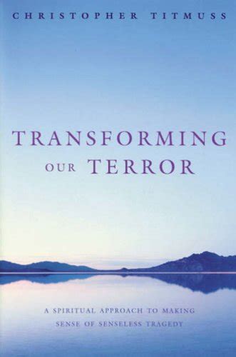 Transforming Our Terror
