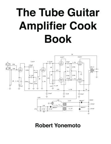 Tube Guitar Amplifier Cook Book