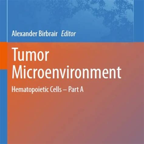 Tumor Microenvironment: Hematopoietic Components Part a