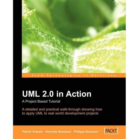 UML 2.0 in Action: A Project-Based Tutorial