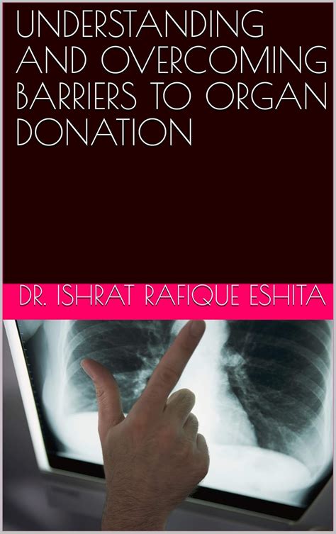 UNDERSTANDING AND OVERCOMING BARRIERS TO ORGAN DONATION