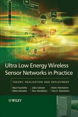 Ultra Low Energy Wireless Sensor Networks In Practice