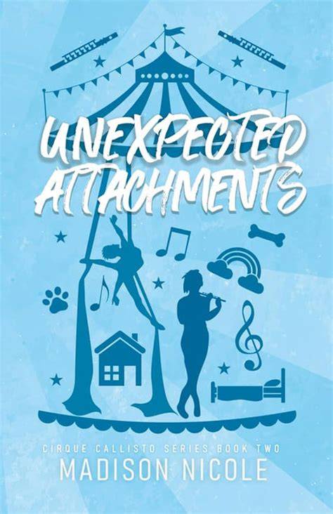 Unexpected Attachments (Cirque Callisto #2)