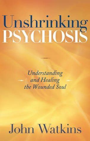 Unshrinking Psychosis