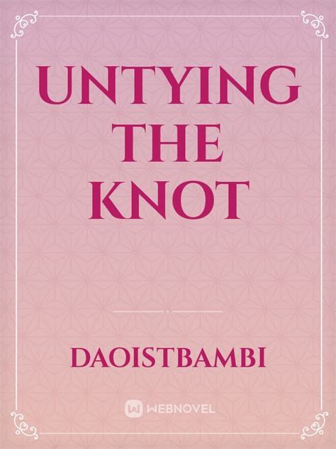 Untying the Knot