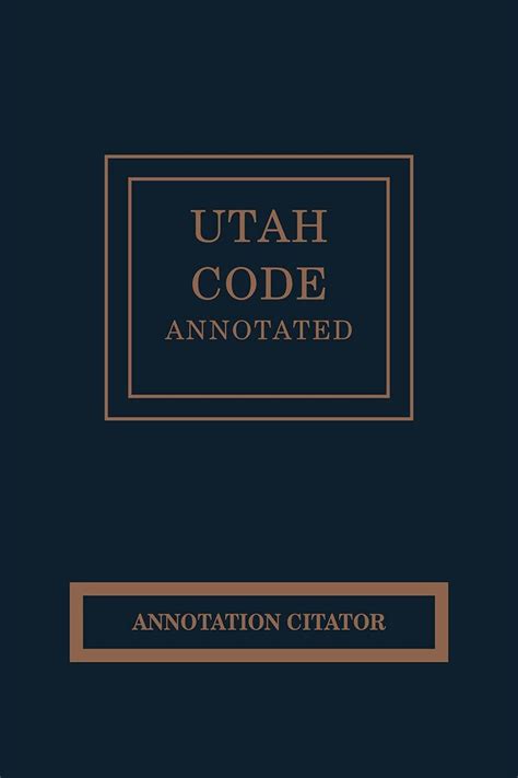 Utah Code Annotated: Annotation Citator 2025 Edition