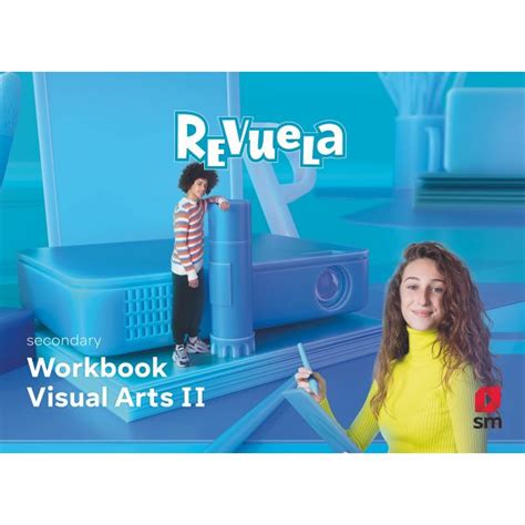 Visual Arts. Workbook. 3 Secondary.. Revuela
