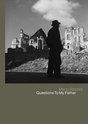 Werner Bischof: Questions to My Father