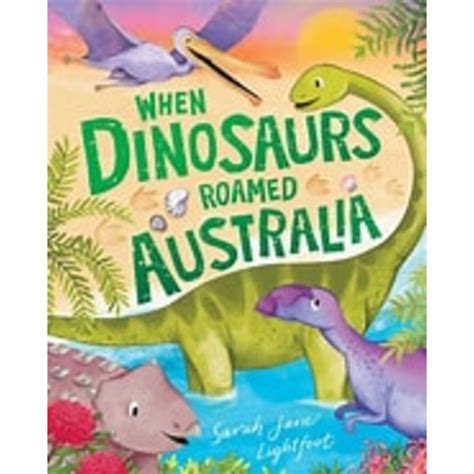 When Dinosaurs Roamed Australia