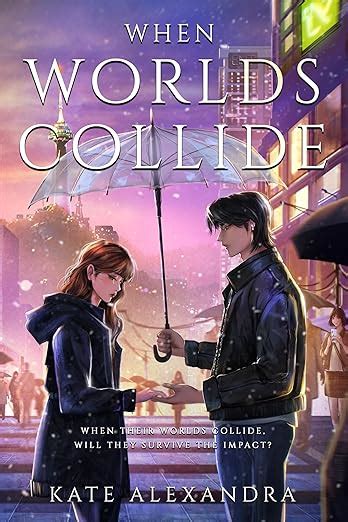 When their Worlds Collide