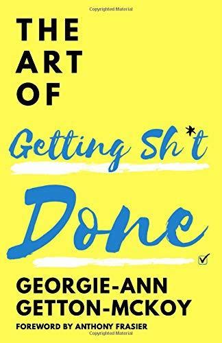 Why Getting Sh*t Done Matters