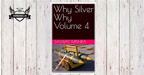 Why Silver Why Volume 4
