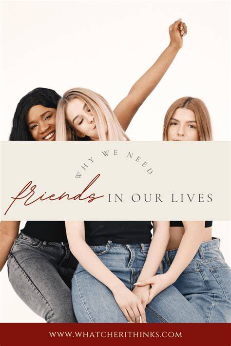 Why We Need Friends in Our Life