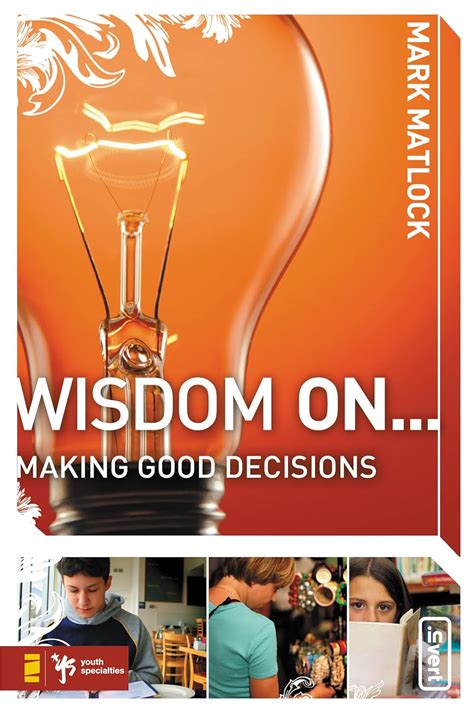 Wisdom On ... Making Good Decisions (invert)