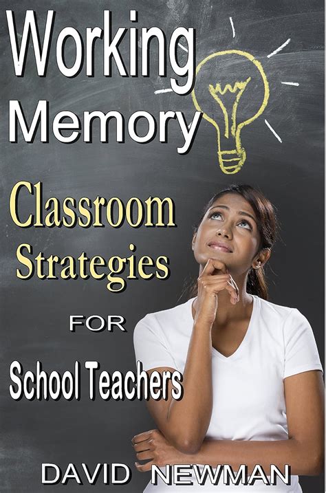 Working Memory in the Classroom