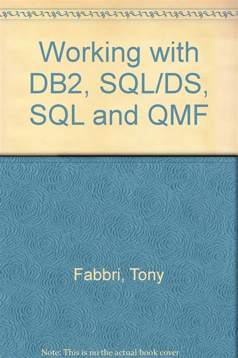 Working With DB2, SQL/Ds, SQL, and Qmf