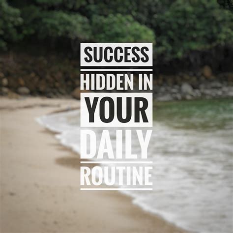 Your Success is... Hidden in Your Daily Routine