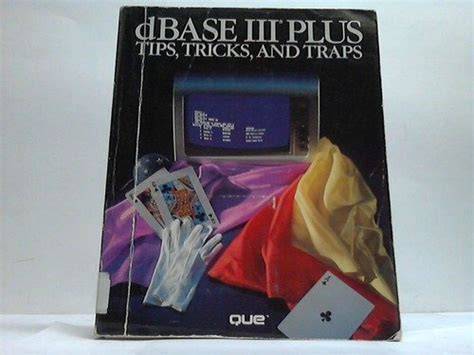 dBASE III Plus Tips, Tricks and Traps