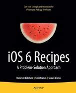 iOS 6 Recipes: A Problem-Solution Approach