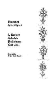 Read Online Huguenot Genealogies A Revised Selected Preliminary List 2001 