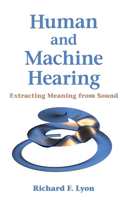 Human And Machine Hearing Extracting Meaning From