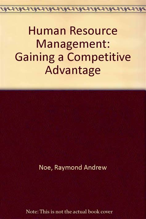 Human Resource Management Gaining A Competitive Advantage Noe