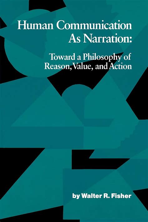 Read Human Communication As Narration Toward A Philosophy Of Reason Value And Action Studies In Rhetoriccommunication 