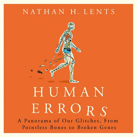 Full Download Human Errors A Panorama Of Our Glitches From Pointless Bones To Broken Genes 