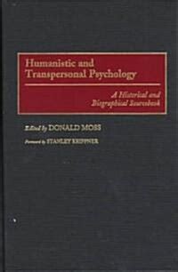 Read Humanistic And Transpersonal Psychology A Historical And Biographical Sourcebook 