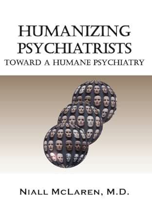 humanizing psychiatrists toward a humane psychiat
