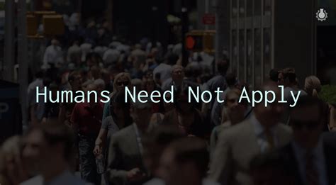 Humans Need Not Apply A Guide To Wealth And Work In The Age Of Artificial Intelligence
