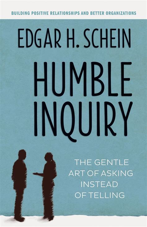 Read Online Humble Inquiry The Gentle Art Of Asking Instead Of Telling 