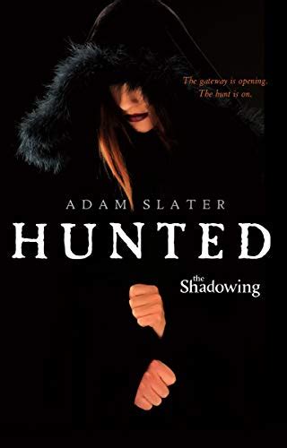 Read Online Hunted The Shadowing 1 Adam Slater 