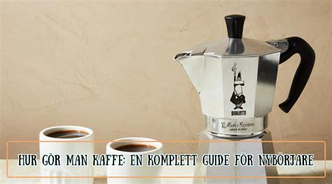 hur tillverkar man kaffe