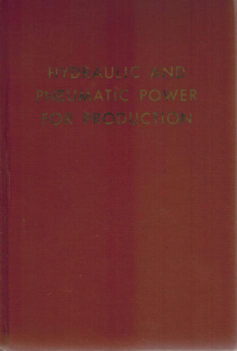 Read Hydraulic And Pneumatic Power For Production By Harry L Stewart 1977 01 01 